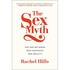 The Sex Myth The Gap Between Our Fantasies And Reality Reviews