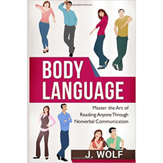 Body Language: Master the Art of Reading Anyone Through Nonverbal ...