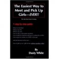 The Easiest Way to Meet and Pick Up Girls-- Ever: The Little Black Book of Dating