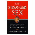 Stronger Sex: Understanding and Resolving the Eternal Power Struggles Between Men and Women