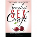 Succulent SexCraft: Your Hands-On Guide to Erotic Play and Practice
