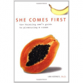 She Comes First: The Thinking Man's Guide to Pleasuring a Woman