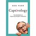 Captivology - The Science of Capturing People's Attention