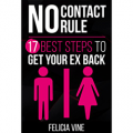 No Contact Rule: 17 Best Steps To Get Your Ex Back
