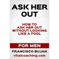 How To Ask Her Out Without Looking Like A Fool