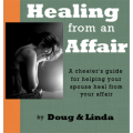 Healing from an Affair: A cheater’s guide for helping your spouse heal from your affair