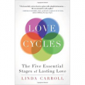 Love Cycles: The Five Essential Stages of Lasting Love