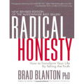 Radical Honesty, The New Revised Edition: How to Transform Your Life by Telling the Truth
