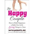 The Happy Couple: How to Make Happiness a Habit One Little Loving Thing at a Time