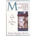 Mastering Your Hidden Self: Guide to the Huna Way