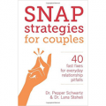 Snap Strategies for Couples - 40 Fast Fixes for Everyday Relationship Pitfalls