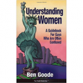 Understanding Women: A Guidebook for Guys Who Are Often Confused