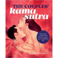 The Couples’ Kama Sutra: The Guide to Deepening Your Intimacy with Incredible Sex