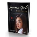 Japanese Girls - The Guide: Meeting, Dating, and Loving the Most Exotic Girls on Earth