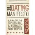 The Dating Manifesto: A Drama-Free Plan for Pursuing Marriage with Purpose