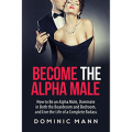 Become The Alpha Male