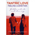 Tantric Love: Feeling vs Emotion: Golden Rules to Make Love Easy
