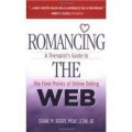 Romancing The Web: A Therapist's Guide To The Finer Points Of Online Dating