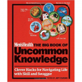 Men's Health: The Big Book of Uncommon Knowledge - Clever Hacks for Navigating Life with Skill and Swagger!