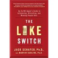 The Like Switch: An Ex-FBI Agent’s Guide to Influencing, Attracting, and Winning People Over