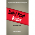 Bullet-Proof Banter
