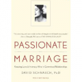 Passionate Marriage: Keeping Love and Intimacy Alive in Committed Relationships