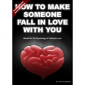 How To Make Someone Fall In Love With You