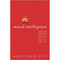 Sexual Intelligence: What We Really Want from Sex - and How to Get It