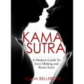 Kama Sutra: A Modern Guide To Love Making and Kama Sutra
