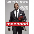 Manhood: How to Be a Better Man-or Just Live with One