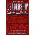 Let Your Leadership Speak: How to Lead and Be Heard
