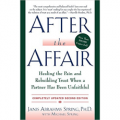 After the Affair: Healing the Pain and Rebuilding Trust When a Partner Has Been Unfaithful