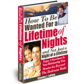 How To Be Wanted For a Lifetime of Nights and Not Just a Night of a Lifetime