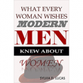 What Every Woman Wishes Modern Men Knew About Women