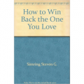 How to Win Back the One You Love