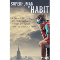 Superhuman by Habit: A Guide to Becoming the Best Possible Version of Yourself, One Tiny Habit at a Time