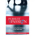 Pursuit of Passion - Discovering True Intimacy in Your Marriage