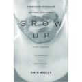 Grow Up - A Man's Guide to Masculine Emotional Intelligence