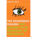 The Dangerous Passion Why Jealousy is Necessary in Love and Sex