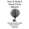 How To Build A Social Circle Network: The 3 Stages of the Frank Point Man System