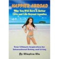 Happier Abroad: Why You Will Have A Better Love and Life Beyond America