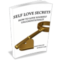 Self Love Secrets: How to Love Yourself Unconditionally