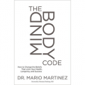 The MindBody Code: How to Change the Beliefs that Limit Your Health, Longevity, and Success