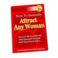 How to Instantly Attract Any Woman