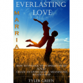 Everlasting Love: How To Unlock Your Spouse’s Heart And Create An Unbreakable, Meaningful Relationship