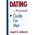Dating: A Practical Guide for Men