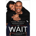 The Wait: A Powerful Practice for Finding the Love of Your Life and the Life You Love