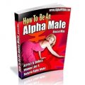 How to be an Alpha Male