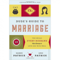 The Dude's Guide to Marriage - Ten Skills Every Husband Must Develop to Love His Wife Well