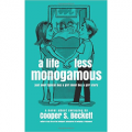 A Life Less Monogamous: a novel about swinging